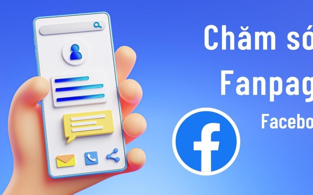 Chăm Sóc Page Như Thế Nào Là Có Hiệu Quả? Bí Quyết Để Tăng Cường Sự Hiện Diện Online