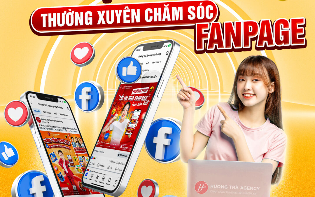 Lợi Ích Của Việc Chăm Sóc Fanpage Định Kỳ