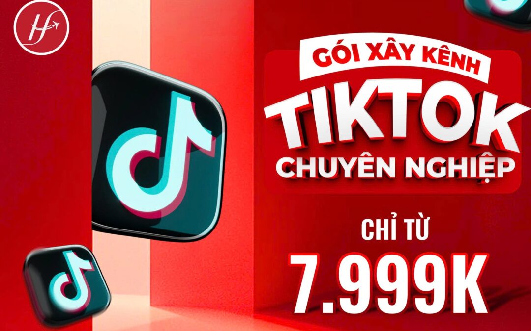 HƯƠNG TRÀ AGENCY – GÓI XÂY KÊNH TIKTOK CHUYÊN NGHIỆP CHỈ TỪ 7.999K!